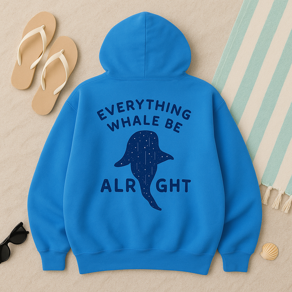 "Everything Whale Be Alright" Hoodie